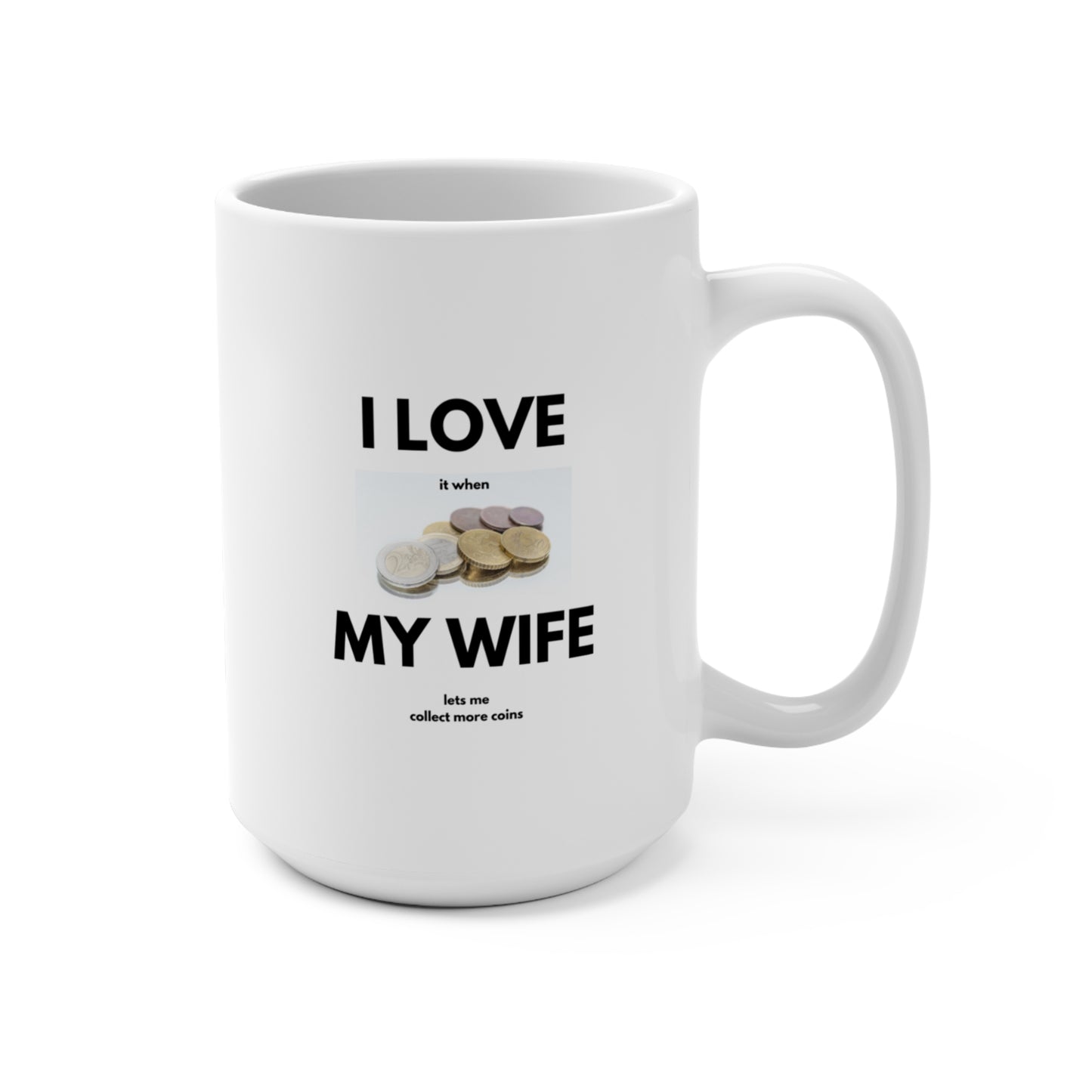 I Love My Wife Mug for Coin Collectors