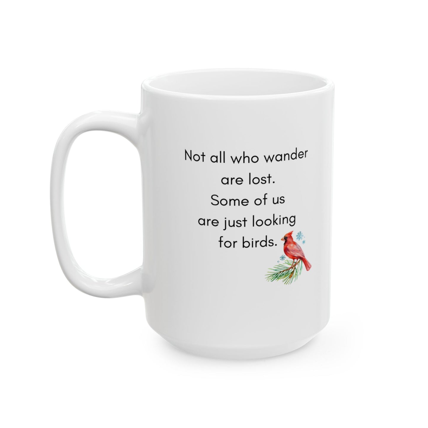 Not All Who Wander Are Lost. Some Are Looking for Birds.