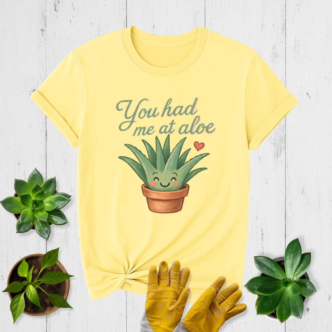 Had Me at Aloe T-shirt