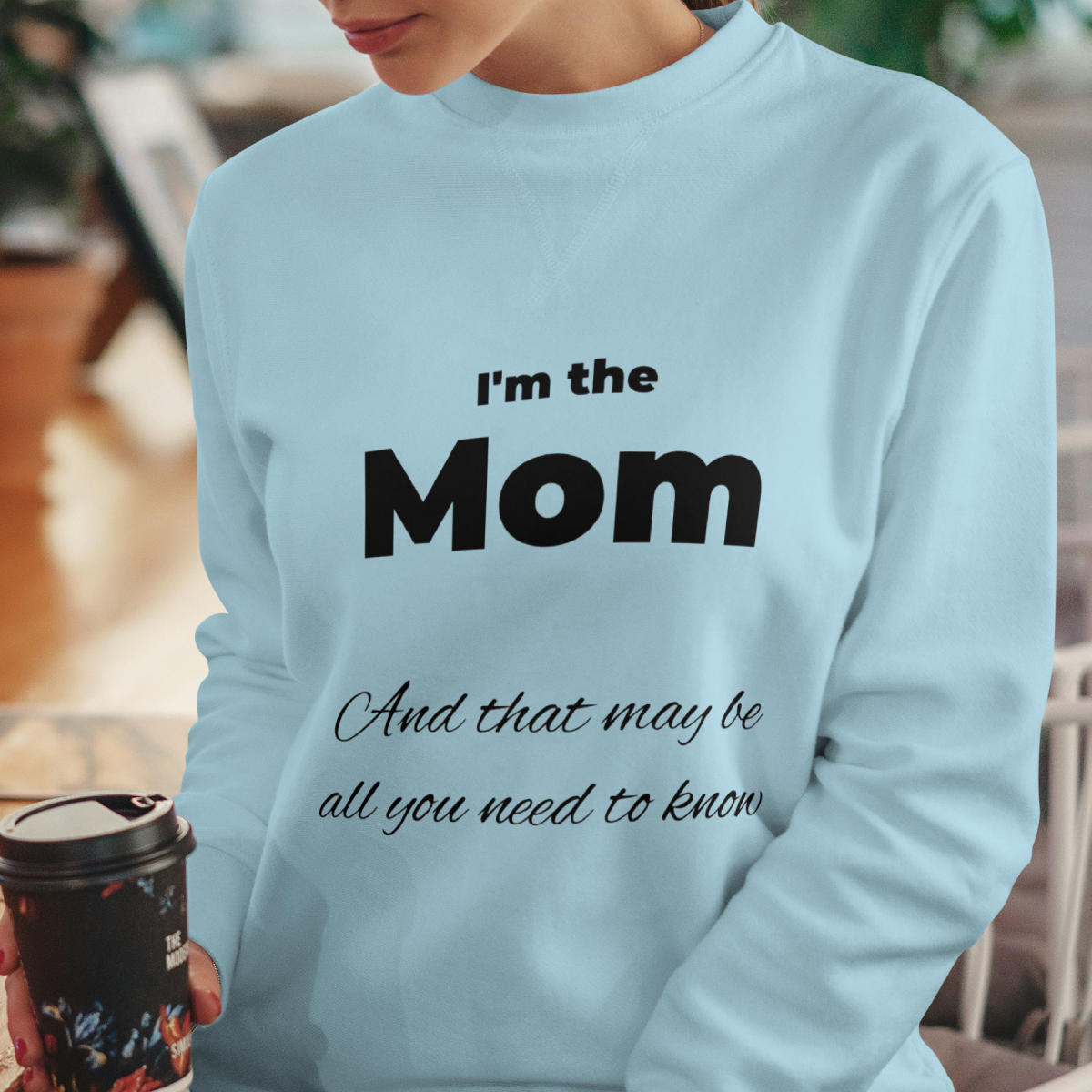I'm the Mom. And that may be all you need to know