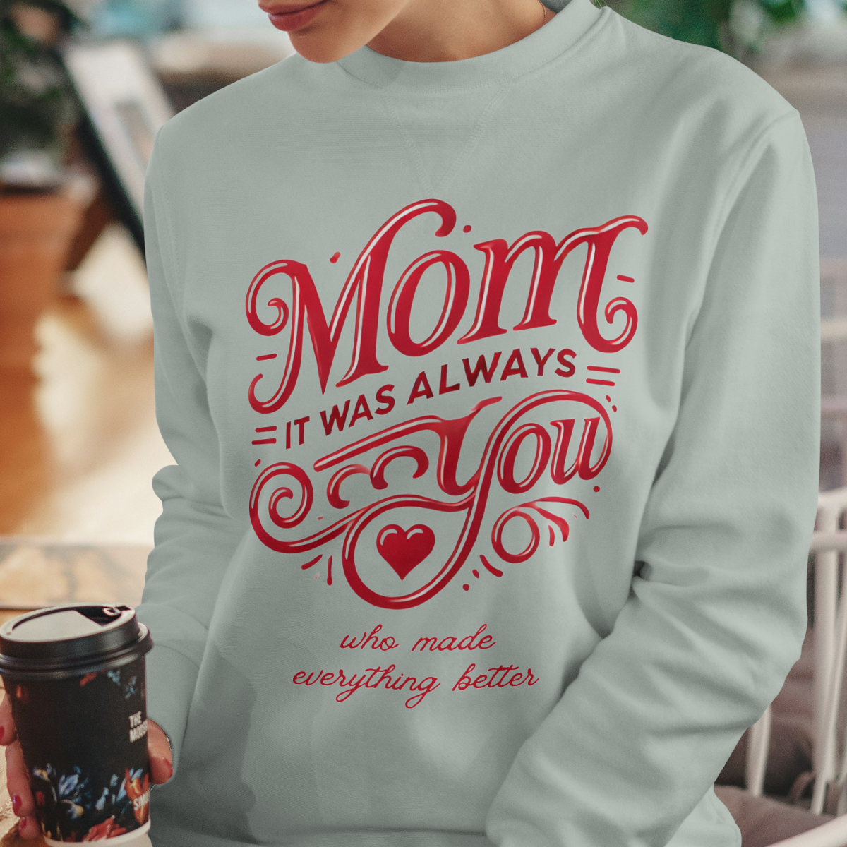 Mom: It Was Always You Who Made Everything Better