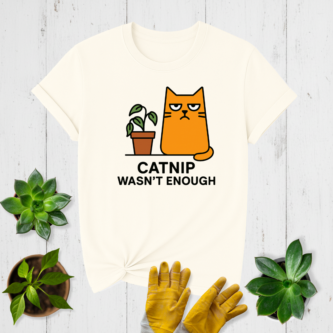 Sir Sproutsalot “Catnip Wasn't Enough” T-Shirt
