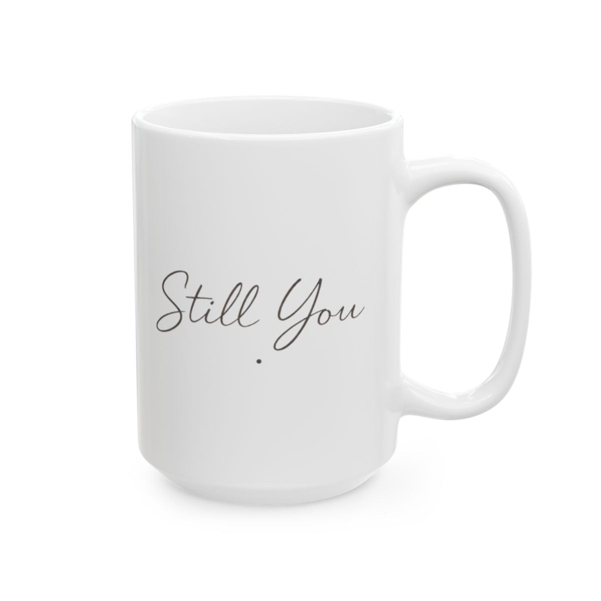 Still You Coffee Mug – A Quiet Anniversary & Everyday Love Gift