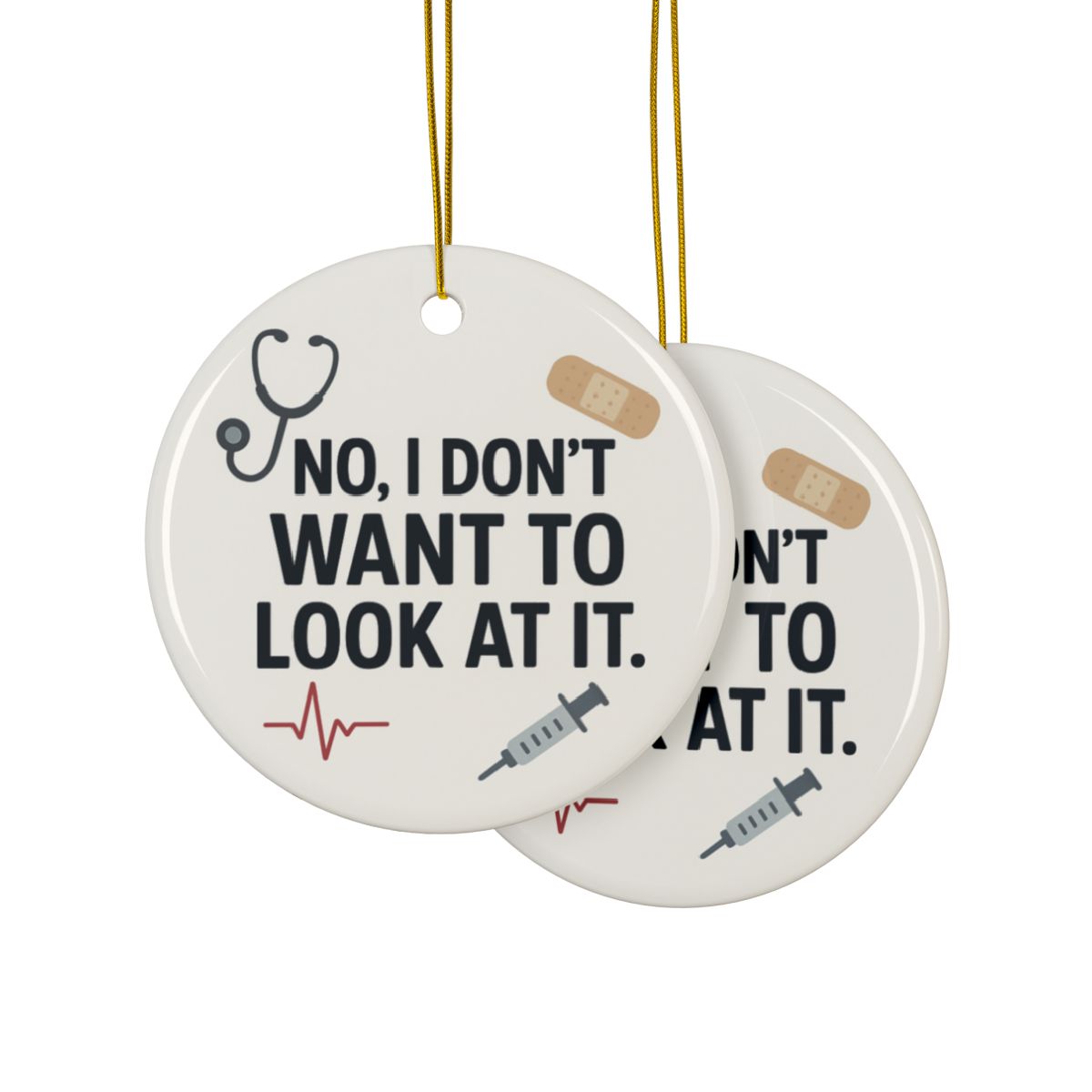 No, I Don't Want to Look at It Nurse Christmas Ornament