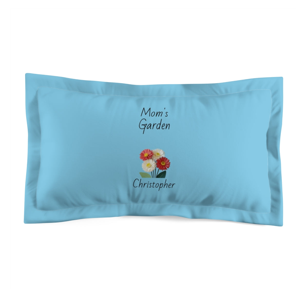 Mom's Garden Pillow Sham