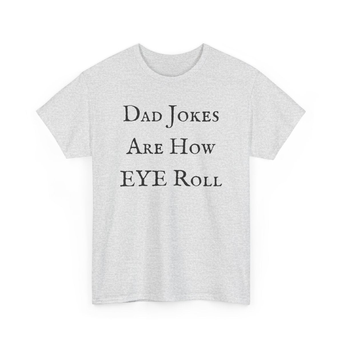 Dad Jokes Are How Eye Roll