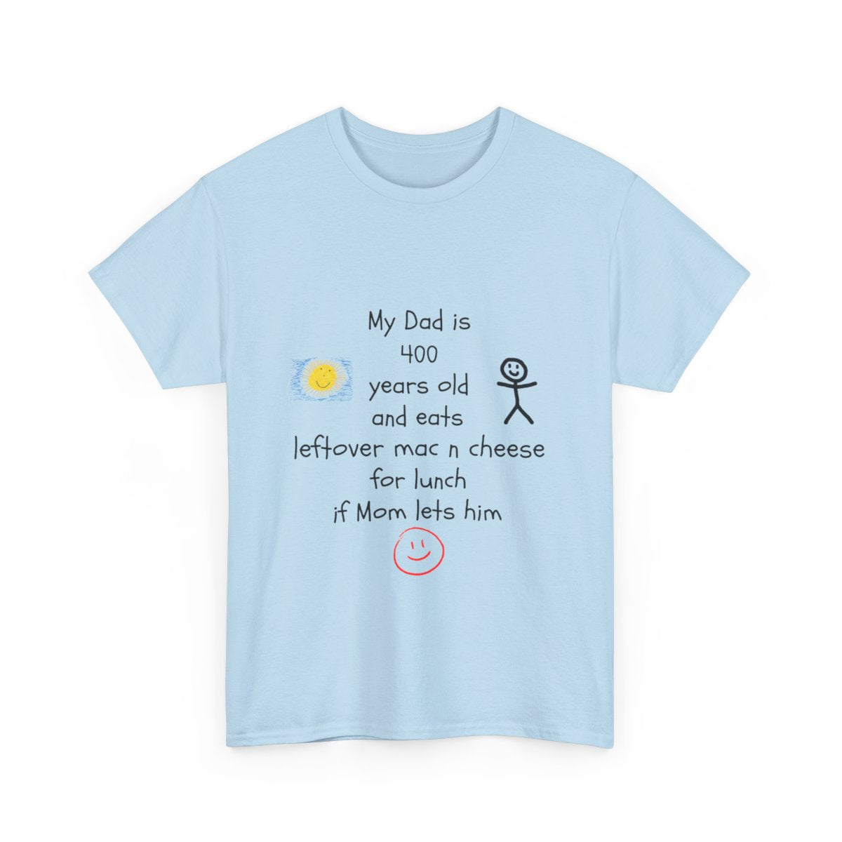 My Kid Thinks I’m Ancient and Eat Weird Stuff – Funny Custom T-Shirt