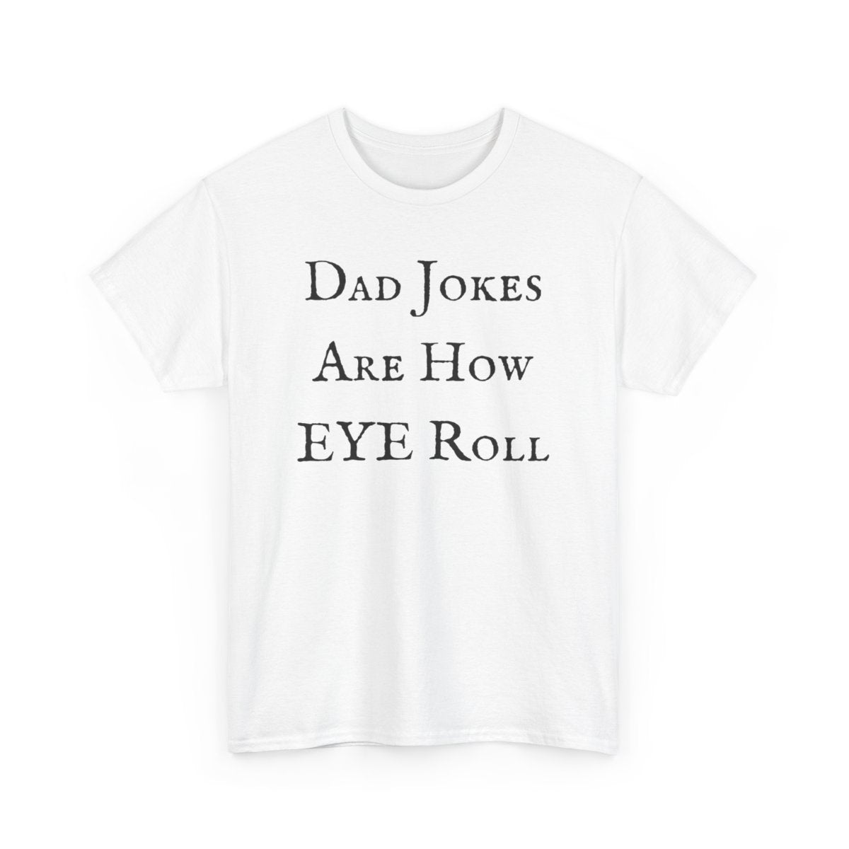 Dad Jokes Are How Eye Roll