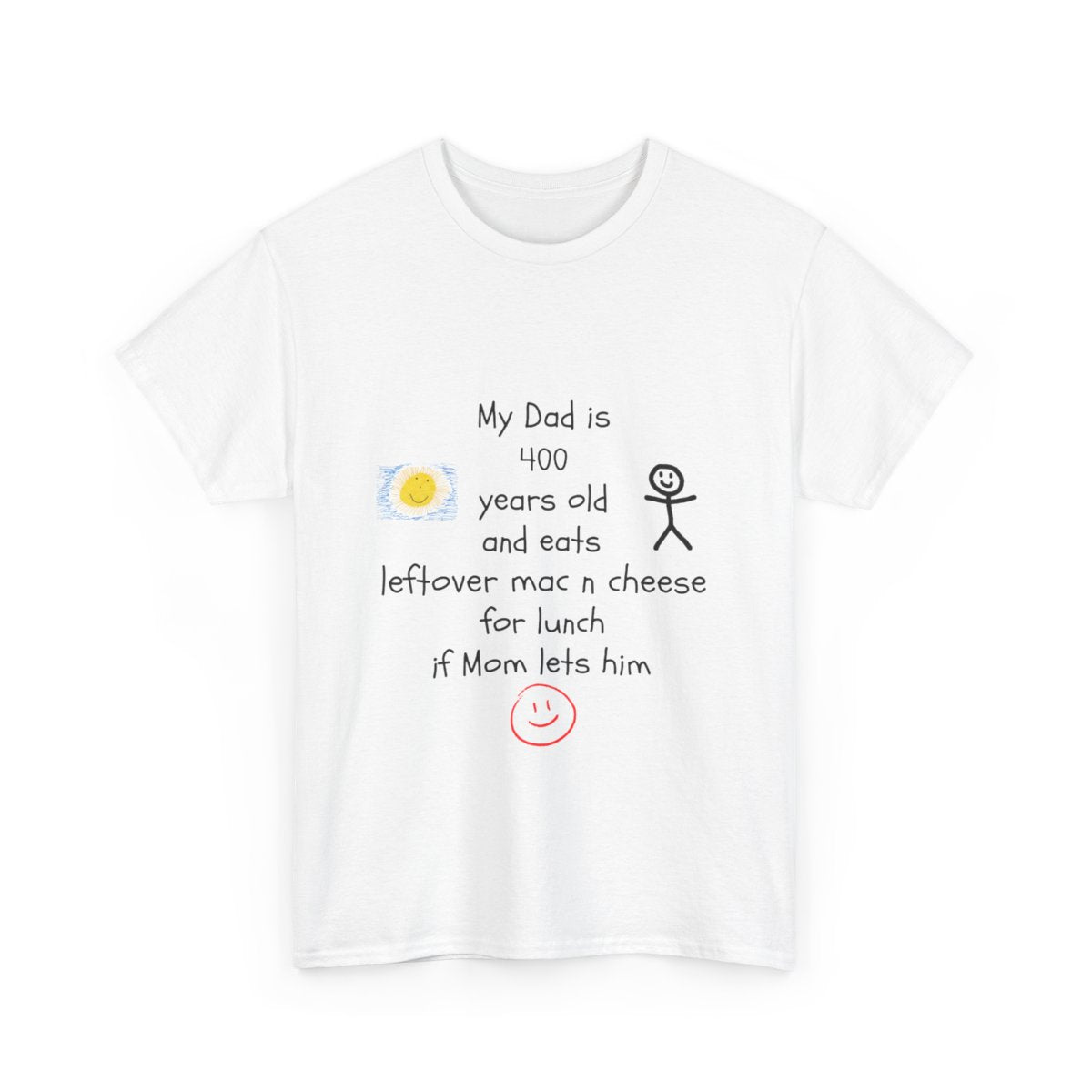 My Kid Thinks I’m Ancient and Eat Weird Stuff – Funny Custom T-Shirt