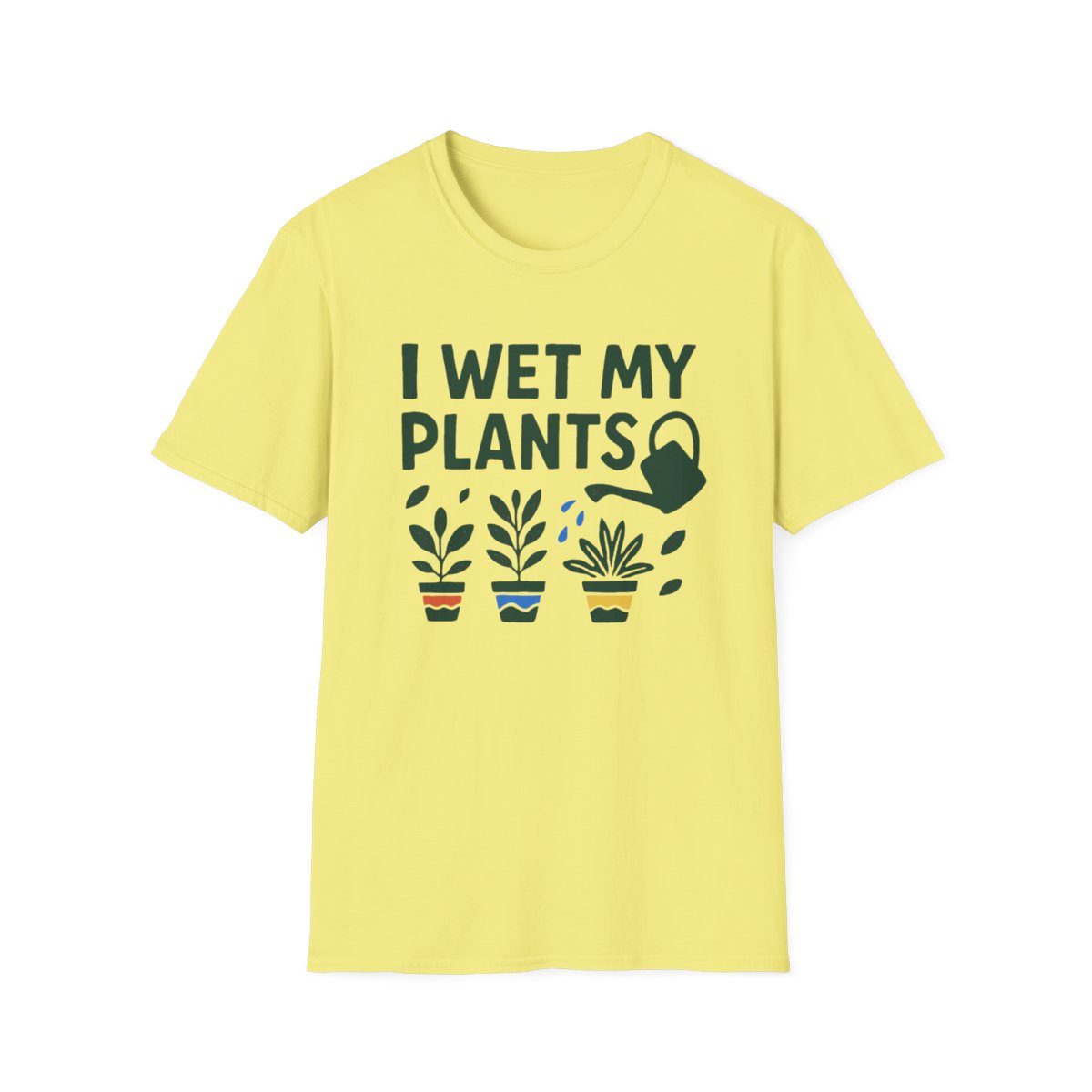 I Wet My Plants T-shirt