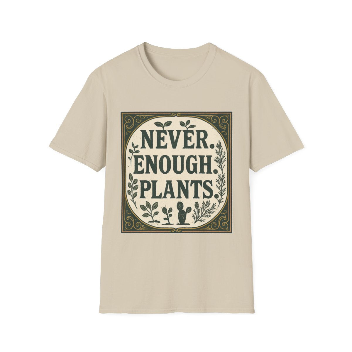 Never Enough Plants T-shirt