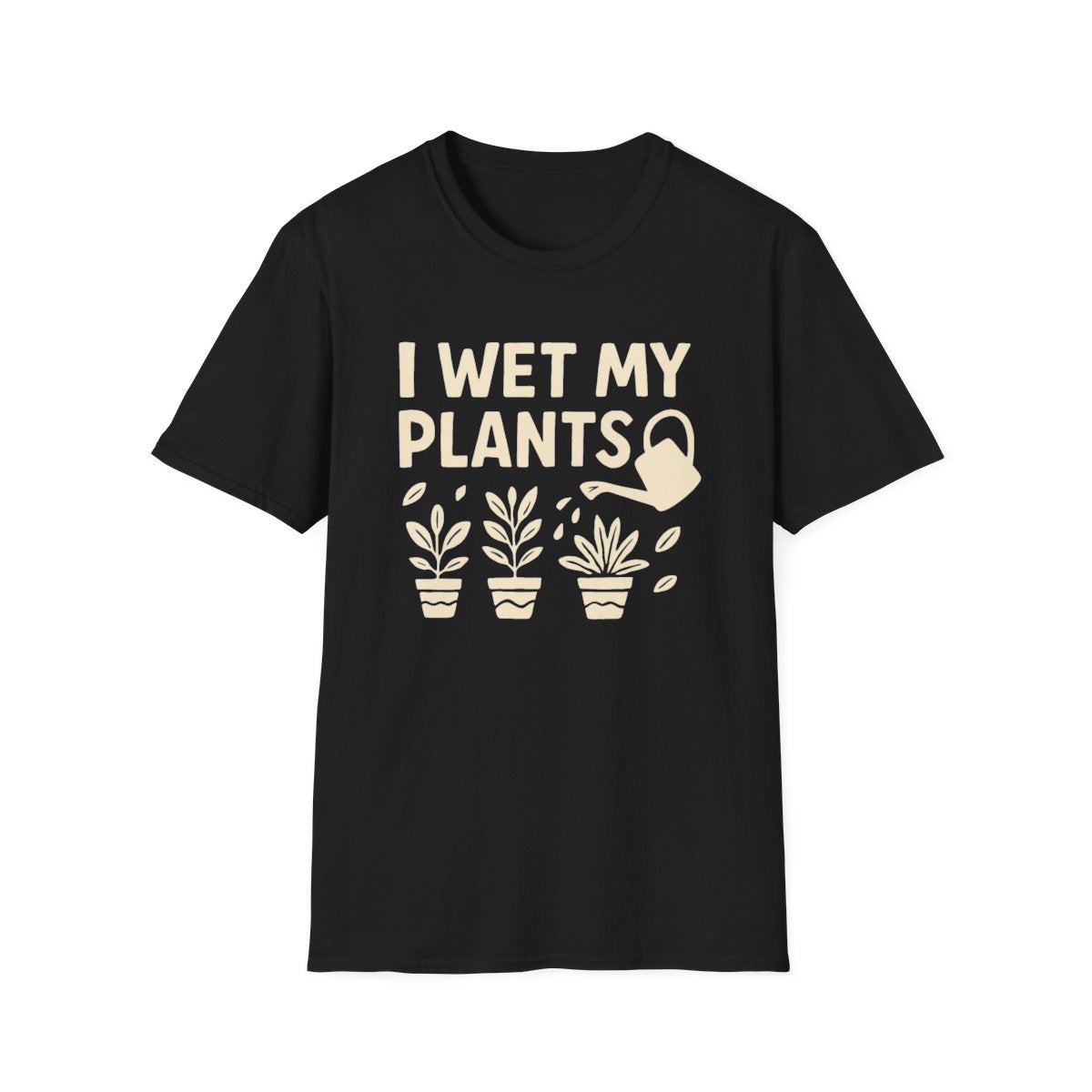 I Wet My Plants T-shirt