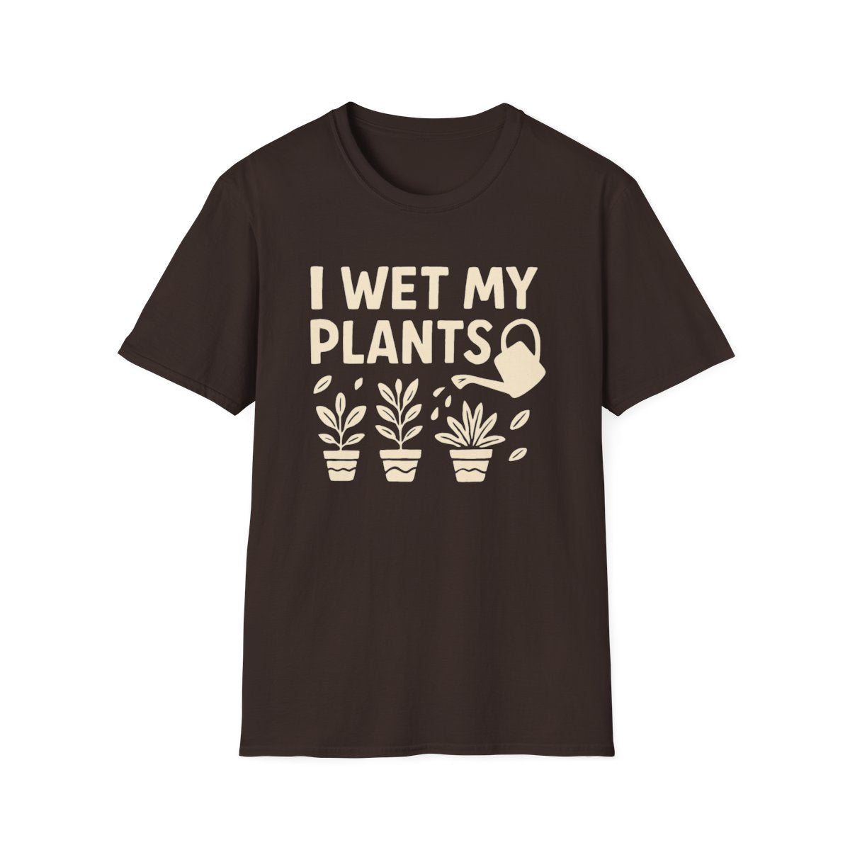I Wet My Plants T-shirt