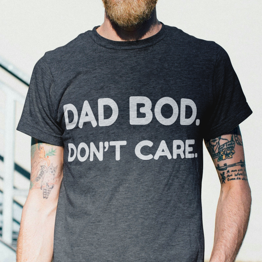 Dad Bod. Don't Care.