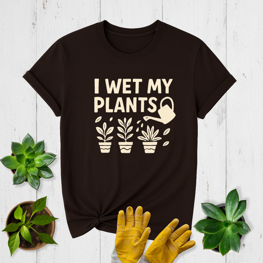 I Wet My Plants T-shirt