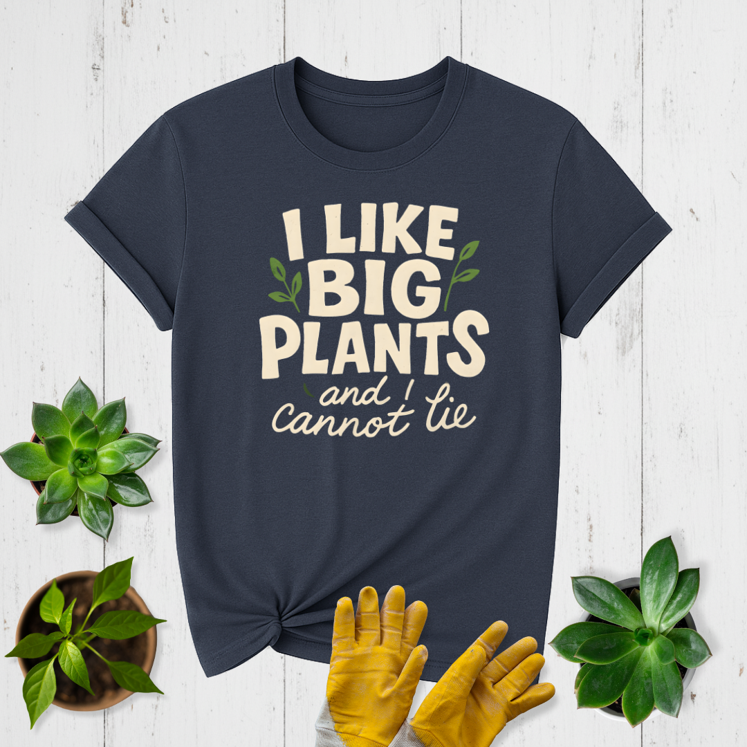I Like Big Plants T-shirt