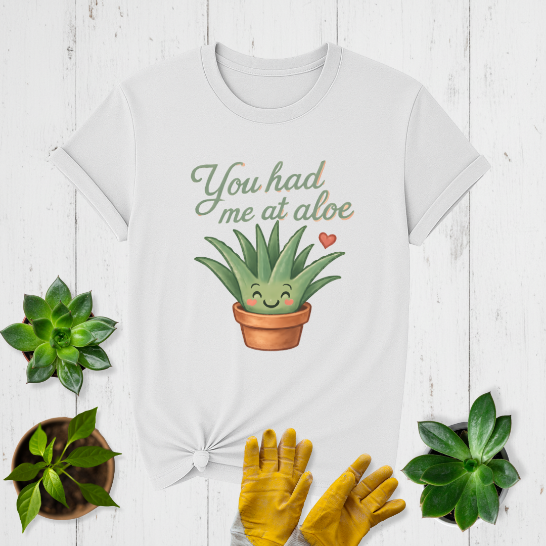 Had Me at Aloe T-shirt