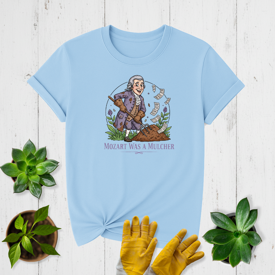 Mozart Was a Mulcher T-shirt