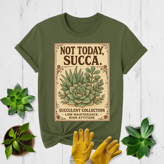 Not Today Succa T-shirt