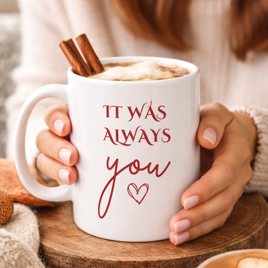 It Was Always You Mug