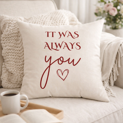 It Was Always You Throw Pillow – Romantic Sentimental Home Decor