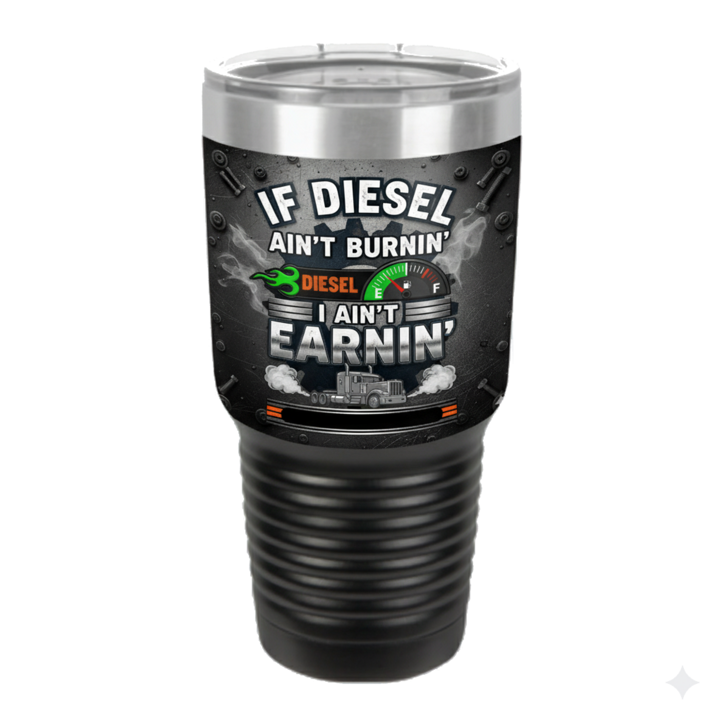 If Diesel Ain't Burnin', I Ain't Earnin'