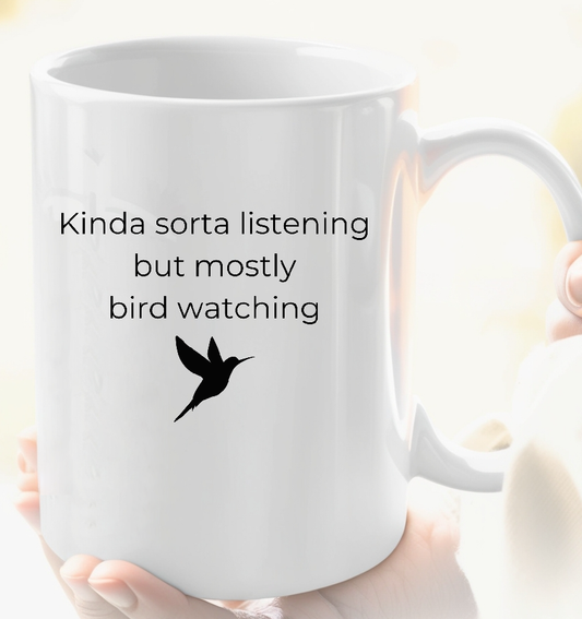 Kinda Sorta Listening But Mostly Bird Watching