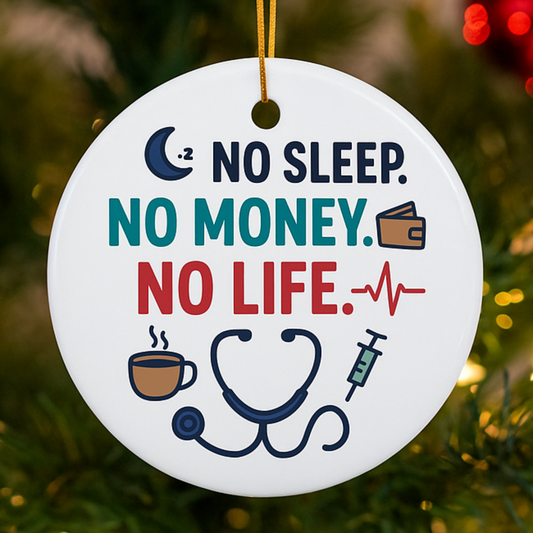 No Sleep, No Money, No Life Nurse Christmas Ornament