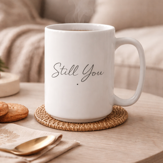 Still You Coffee Mug – A Quiet Anniversary & Everyday Love Gift