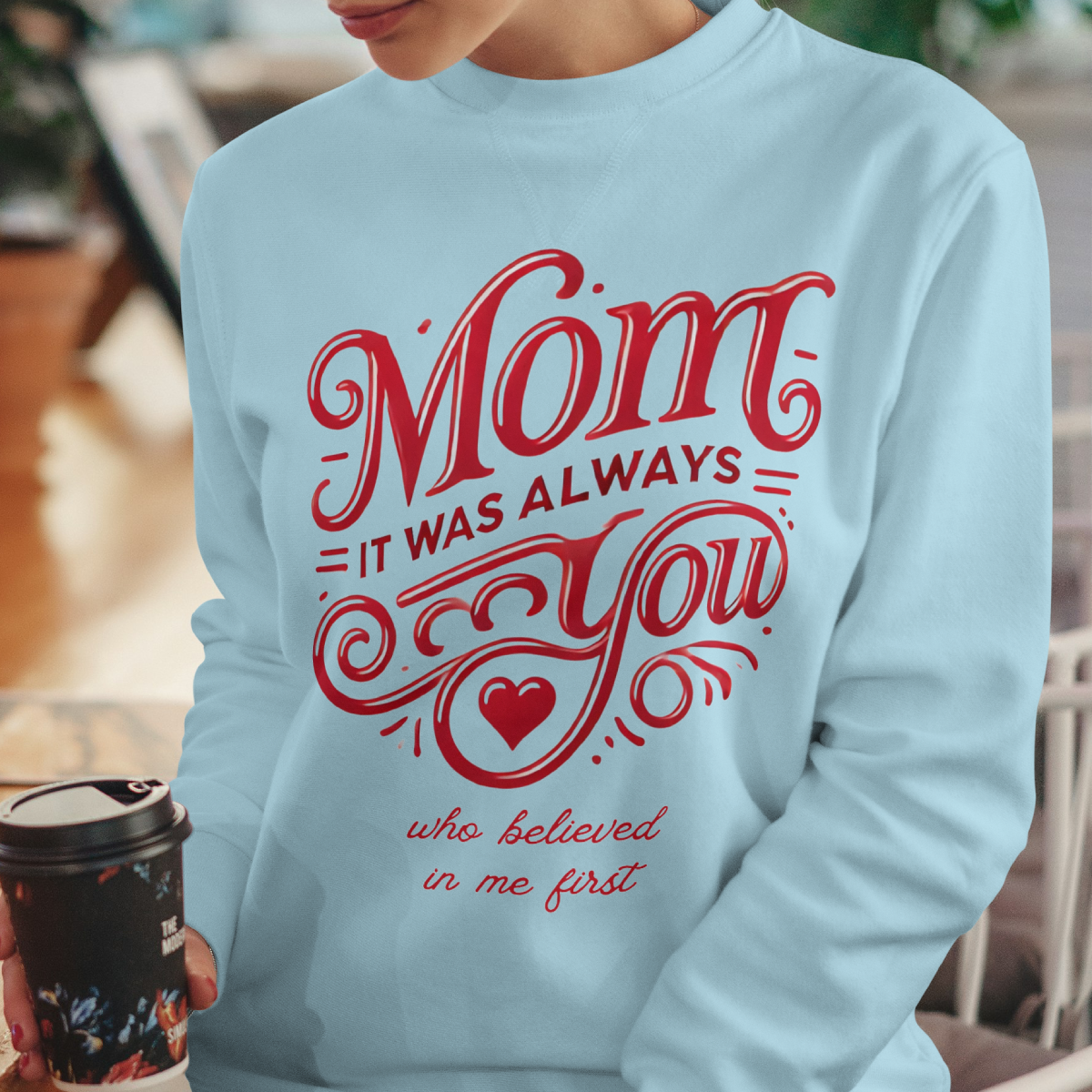 Mom: It Was Always You Who Believed in Me First