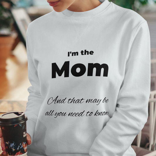 I'm the Mom. And that may be all you need to know