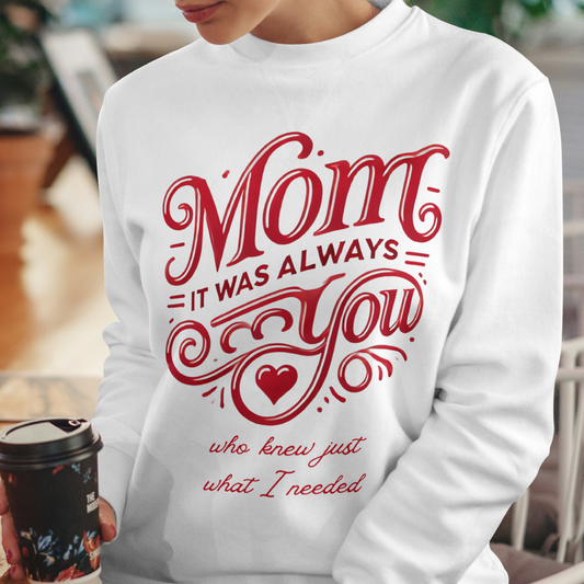 Mom: It Was Always You Who Knew Just What I Needed