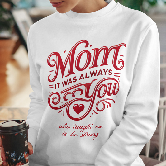Mom: It Was Always You Who Taught Me To Be Strong