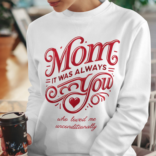 Mom: It Was Always You Who Loved Me Unconditionally