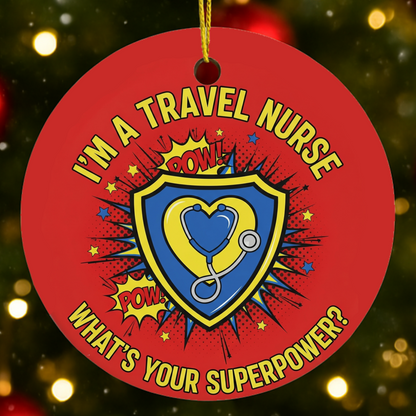 I’m a Travel Nurse What’s Your Superpower Ornament