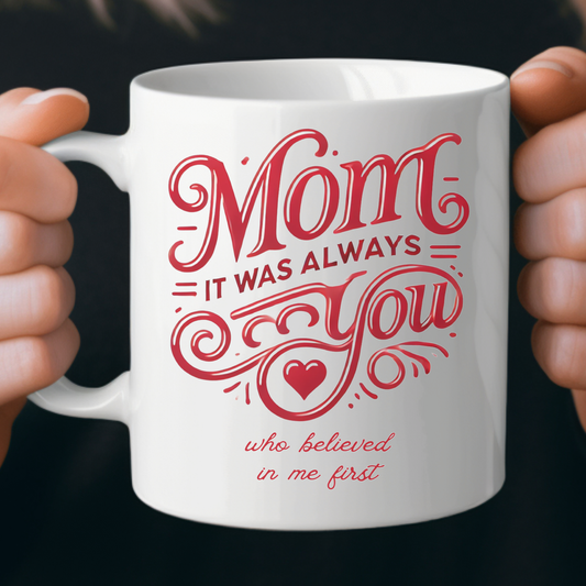 Mom: It Was Always You Who Believed in Me First