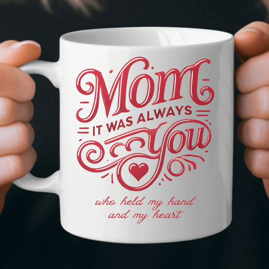 Mom: It Was Always You Who Held My Hand and My Heart