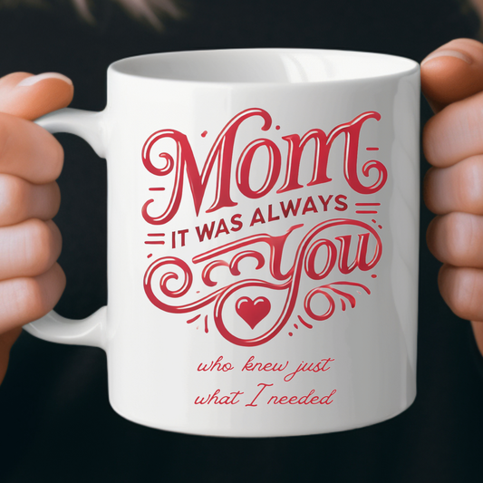 Mom: It Was Always You Who Knew Just What I Needed