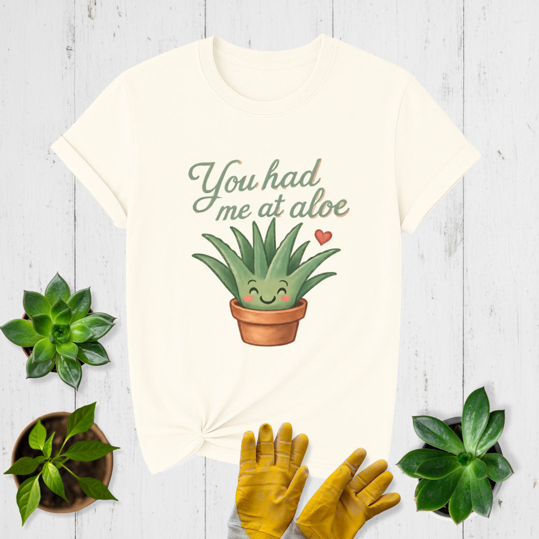 Had Me at Aloe T-shirt