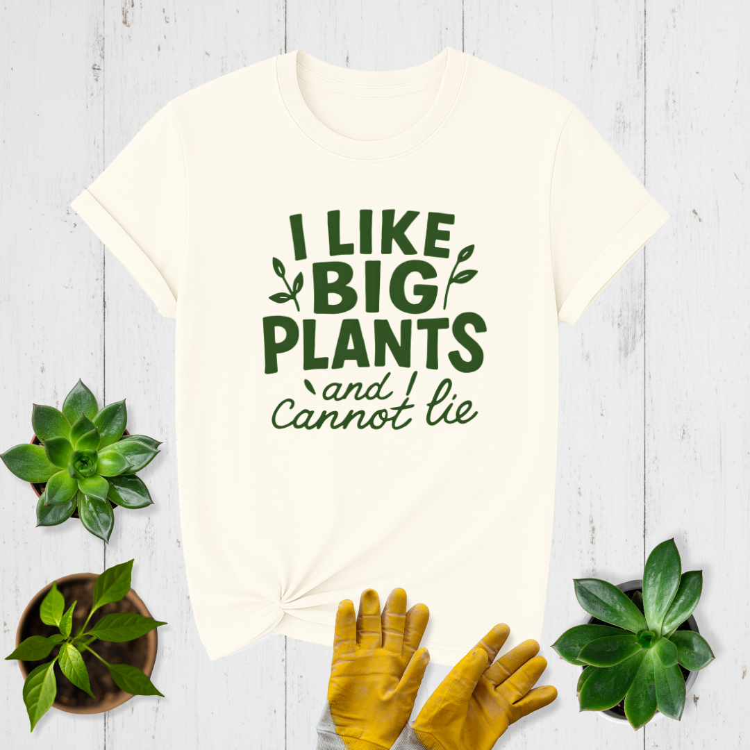 I Like Big Plants T-shirt
