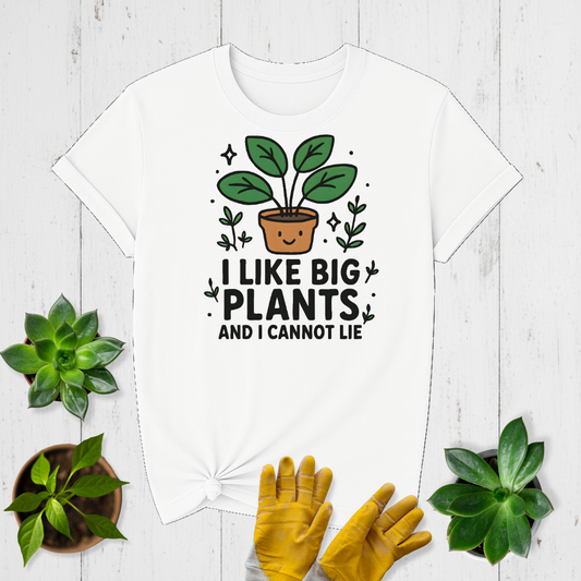 I Like Big Plants T-shirt