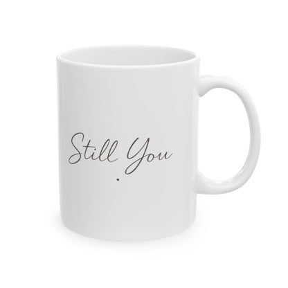 Still You Coffee Mug – A Quiet Anniversary & Everyday Love Gift