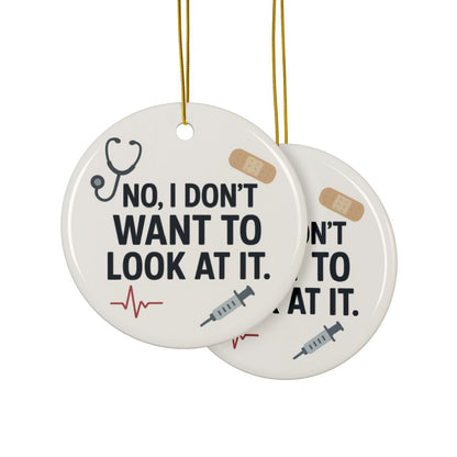 No, I Don't Want to Look at It Nurse Christmas Ornament