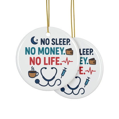 No Sleep, No Money, No Life Nurse Christmas Ornament