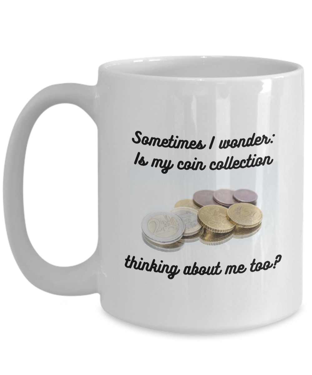 Coin Collection Thinking Mug for Coin Collectors, Numismatists