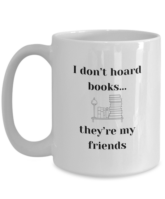 Don't Hoard My Book Friends Mug for Book Collectors