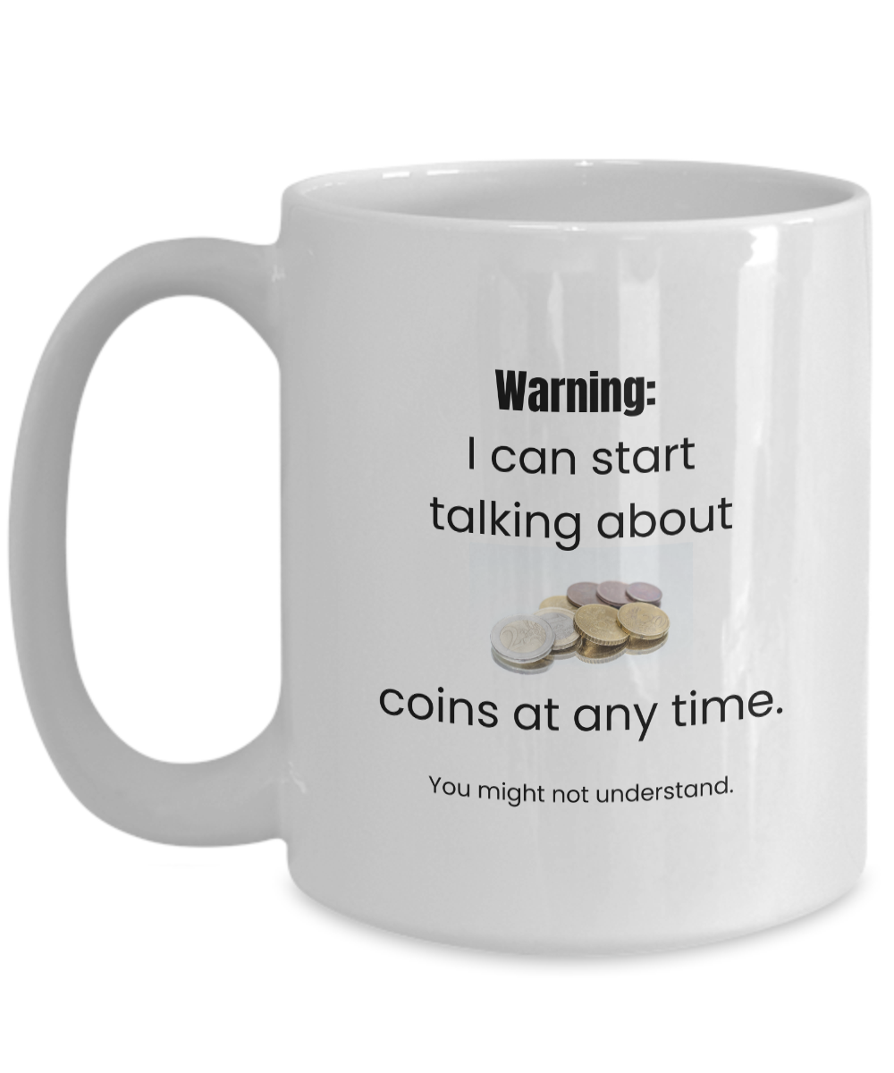 Warning Coin Talker Mug for Coin Collectors, Numismatists