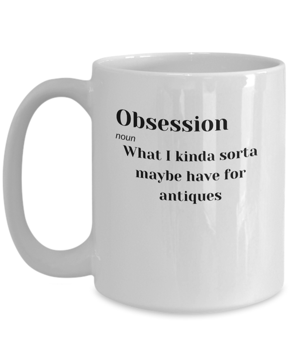 Obsession for Antiques Mug for Antique Collectors