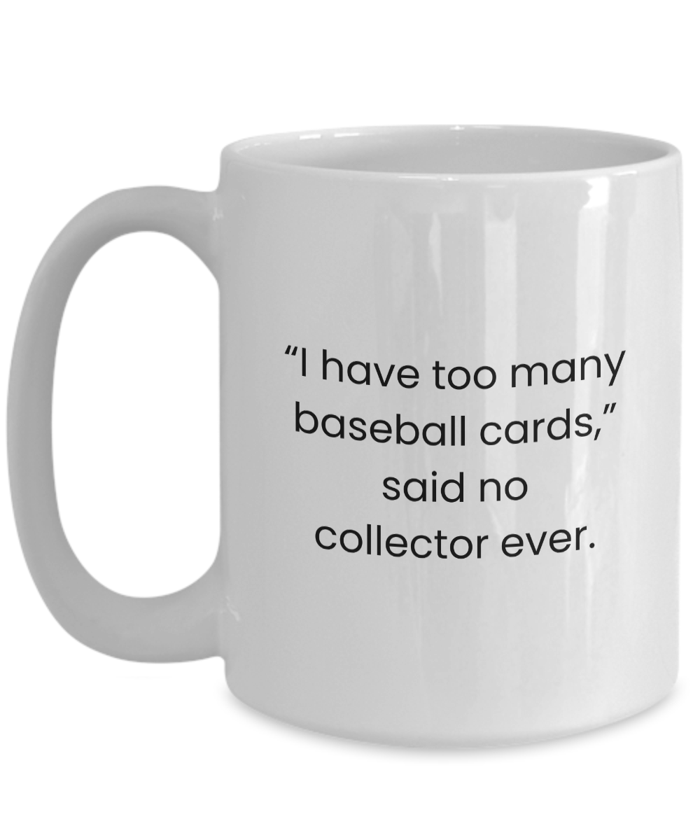 Too Many Baseball Cards Mug for Baseball Card Collectors