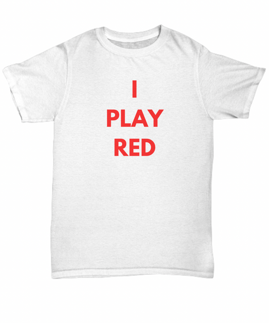 I Play Red T-shirt for Gamers